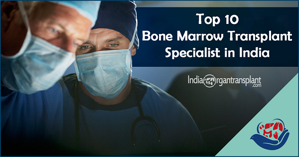 Top 10 Bone Marrow Transplant Specialist in India