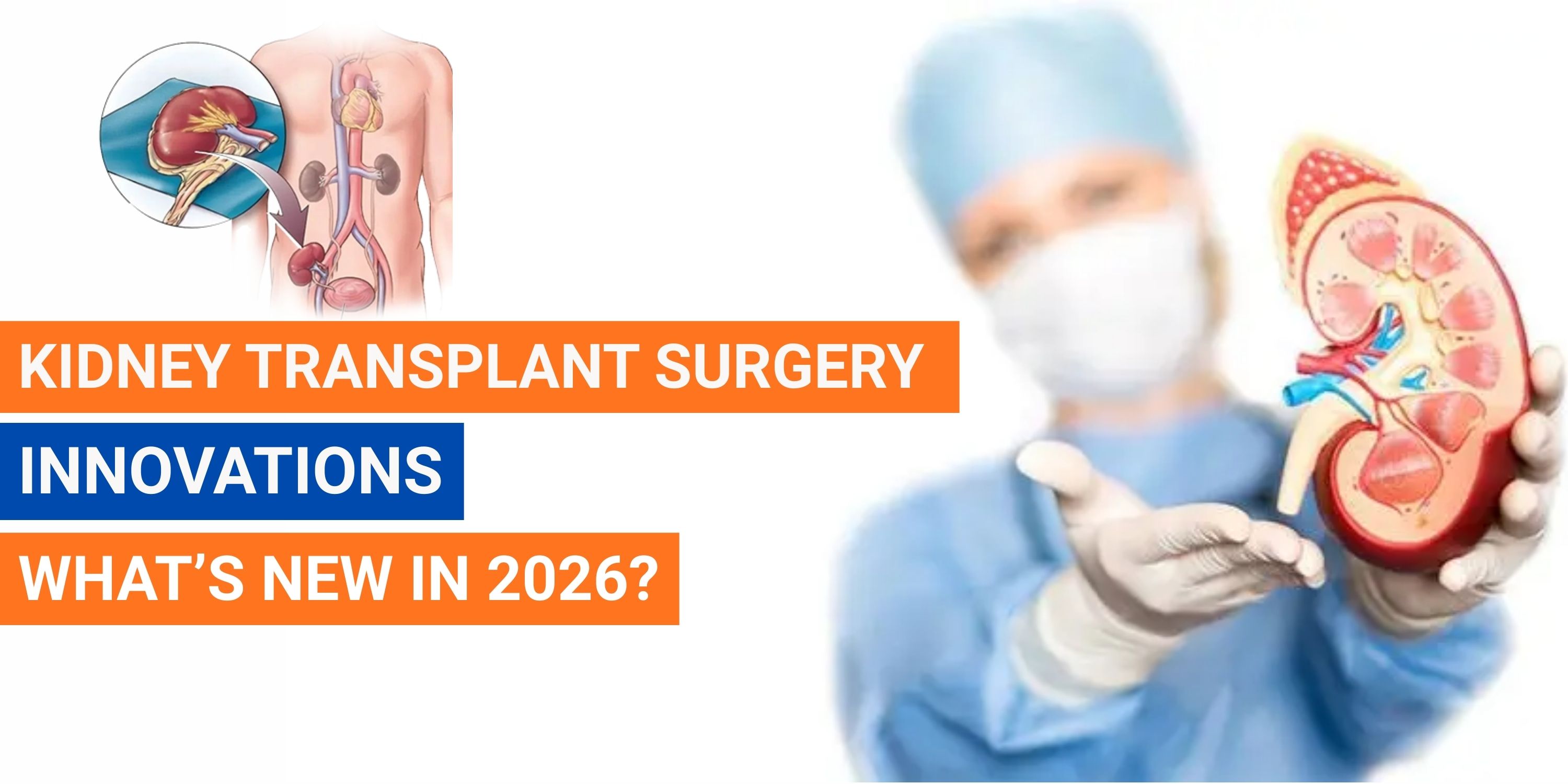 Kidney transplant surgery innovations and latest medical advancements in 2026