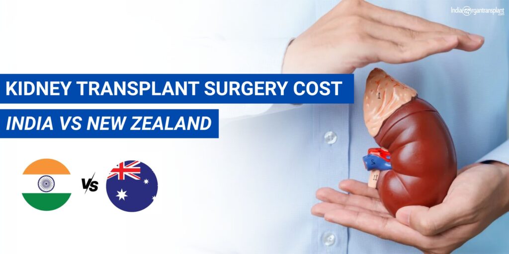 Affordable Kidney Transplant Surgery Cost India vs high cost in New Zealand—compare pricing, quality care, and savings for global patients.